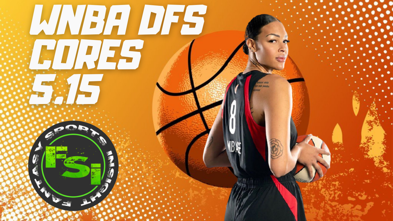 WNBA DFS Cores 5.15 | FSi DFS